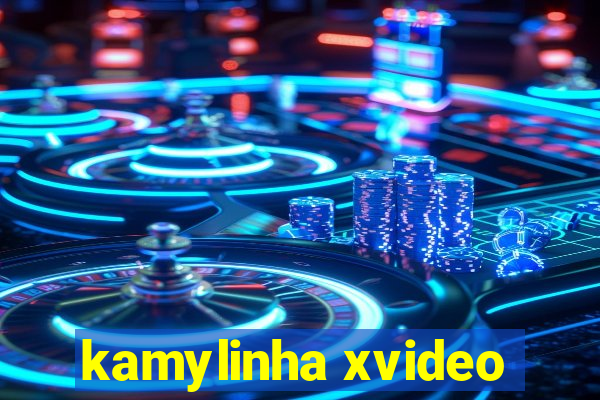 kamylinha xvideo